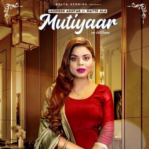 Mutiyaar Jasmeen Akhtar, Matte Ala mp3 song ringtone, Mutiyaar Jasmeen Akhtar, Matte Ala Ringtone Download - RiskyJatt.Com