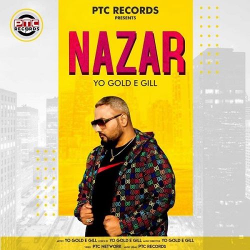 Nazar Yo Gold E Gill mp3 song ringtone, Nazar Yo Gold E Gill Ringtone Download - RiskyJatt.Com