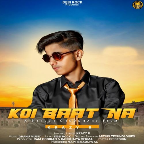 Koi Baat Na Krazy R mp3 song ringtone, Koi Baat Na Krazy R Ringtone Download - RiskyJatt.Com