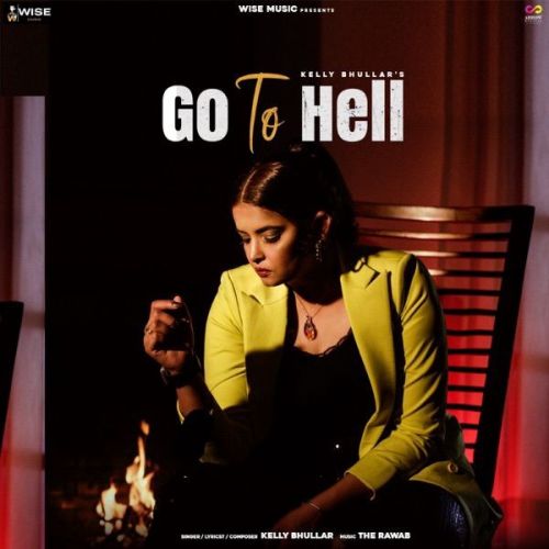 Go to Hell Kelly Bhullar mp3 song ringtone, Go to Hell Kelly Bhullar Ringtone Download - RiskyJatt.Com