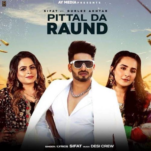 Pittal Da Raund Gurlez Akhtar, Sifat mp3 song ringtone, Pittal Da Raund Gurlez Akhtar, Sifat Ringtone Download - RiskyJatt.Com