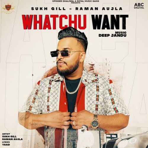 Whatchu Want Raman Aujla, Sukh Gill mp3 song ringtone, Whatchu Want Raman Aujla, Sukh Gill Ringtone Download - RiskyJatt.Com