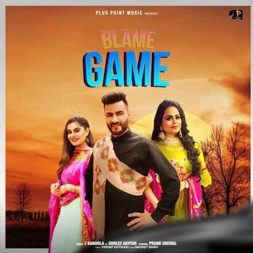 Blame Game Gurlez Akhtar, J Kandola mp3 song ringtone, Blame Game Gurlez Akhtar, J Kandola Ringtone Download - RiskyJatt.Com