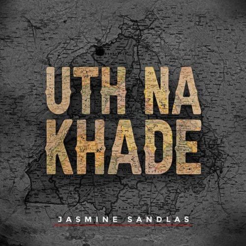 Uth Na Khade Jasmine Sandlas mp3 song ringtone, Uth Na Khade Jasmine Sandlas Ringtone Download - RiskyJatt.Com