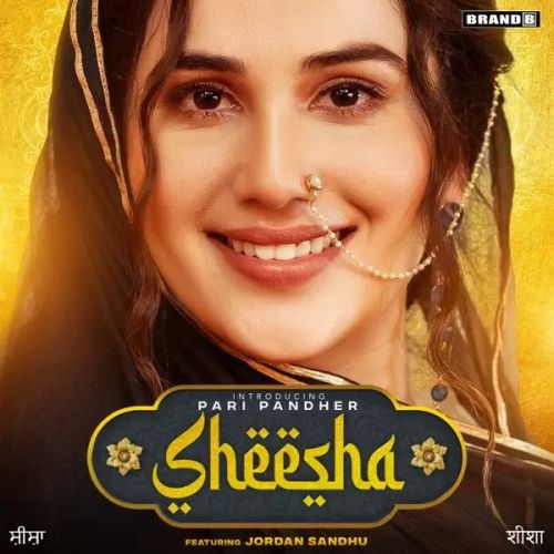 Sheesha Pari Pandher, Jordan Sandhu mp3 song ringtone, Sheesha Pari Pandher, Jordan Sandhu Ringtone Download - RiskyJatt.Com