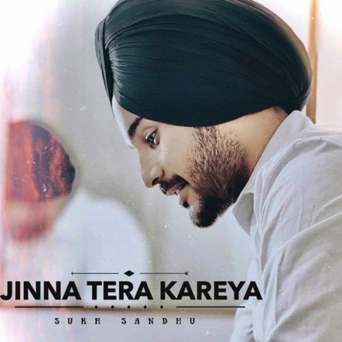 Jinna Tera Kareya Sukh Sandhu mp3 song ringtone, Jinna Tera Kareya Sukh Sandhu Ringtone Download - RiskyJatt.Com