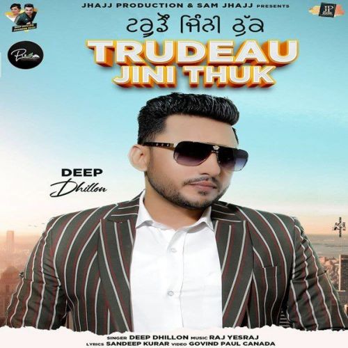 Trudeau Jini Thuk Deep Dhillon mp3 song ringtone, Trudeau Jini Thuk Deep Dhillon Ringtone Download - RiskyJatt.Com