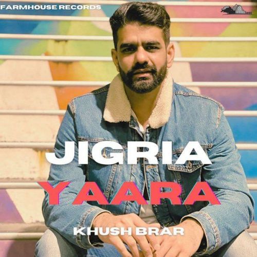 Jigria Yaara Khush Brar mp3 song ringtone, Jigria Yaara Khush Brar Ringtone Download - RiskyJatt.Com