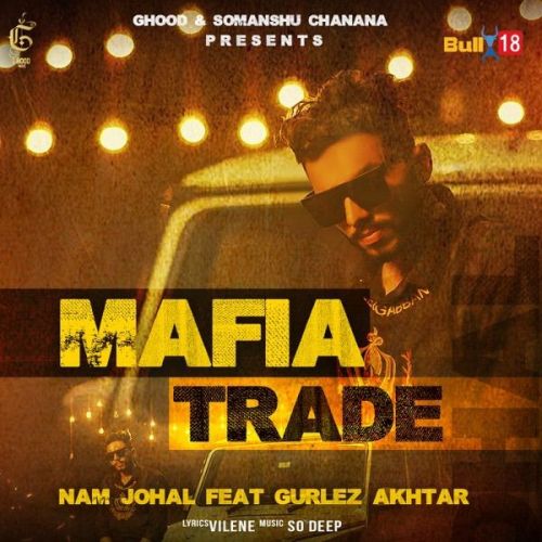 Mafia Trade Gurlez Akhtar, Nam Johal mp3 song ringtone, Mafia Trade Gurlez Akhtar, Nam Johal Ringtone Download - RiskyJatt.Com