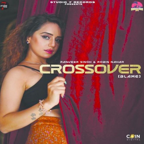 Crossover (Blame) Ranveer Singh, Robin Nahar mp3 song ringtone, Crossover (Blame) Ranveer Singh, Robin Nahar Ringtone Download - RiskyJatt.Com