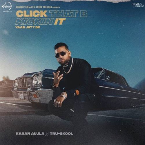 Click That B Kickin It (Yaar Jatt De) Karan Aujla mp3 song ringtone, Click That B Kickin It (Yaar Jatt De) Karan Aujla Ringtone Download - RiskyJatt.Com