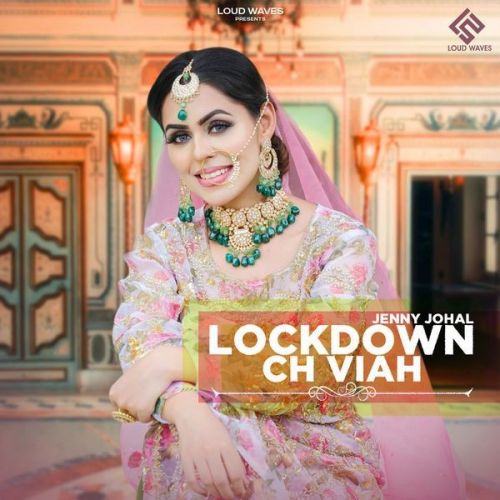 Lockdown Ch Viah Jenny Johal mp3 song ringtone, Lockdown Ch Viah Jenny Johal Ringtone Download - RiskyJatt.Com