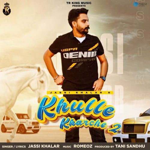 Khulle Kharche 2 Jassi Khalar mp3 song ringtone, Khulle Kharche 2 Jassi Khalar Ringtone Download - RiskyJatt.Com