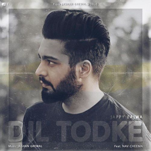 Dil Todke Jappy Bajwa, Nav Cheema mp3 song ringtone, Dil Todke Jappy Bajwa, Nav Cheema Ringtone Download - RiskyJatt.Com