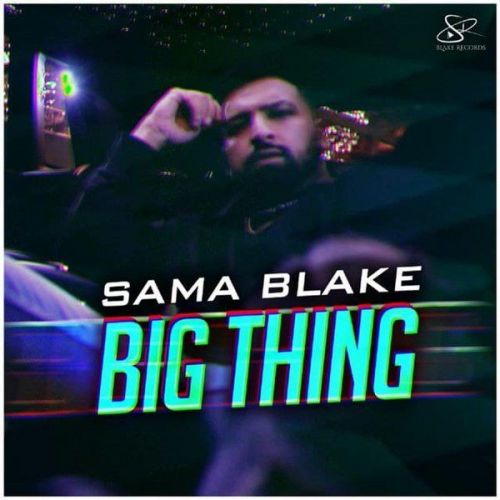 Big Thing Sama Blake mp3 song ringtone, Big Thing Sama Blake Ringtone Download - RiskyJatt.Com