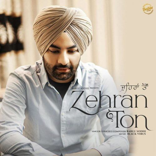 Zehran Ton Bablu Sodhi mp3 song ringtone, Zehran Ton Bablu Sodhi Ringtone Download - RiskyJatt.Com