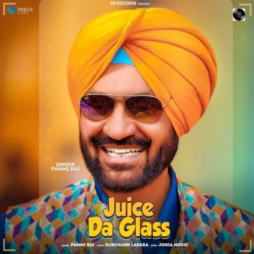 Juice Da Glass Pammi Bai mp3 song ringtone, Juice Da Glass Pammi Bai Ringtone Download - RiskyJatt.Com