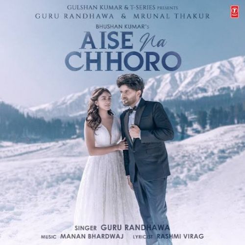 Aise Na Chhoro Guru Randhawa mp3 song ringtone, Aise Na Chhoro Guru Randhawa Ringtone Download - RiskyJatt.Com