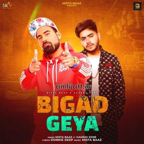 Bigad Geya Mista Baaz, Gaurav Zone mp3 song ringtone, Bigad Geya Mista Baaz, Gaurav Zone Ringtone Download - RiskyJatt.Com