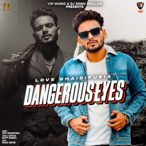 Dangerous Eyes Love Shaidipuria mp3 song ringtone, Dangerous Eyes Love Shaidipuria Ringtone Download - RiskyJatt.Com