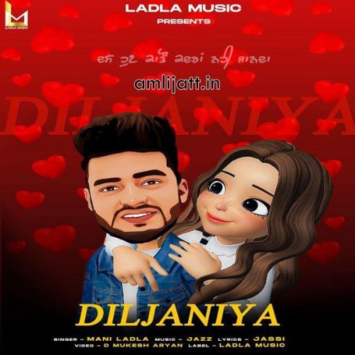 Diljaniya Mani Ladla mp3 song ringtone, Diljaniya Mani Ladla Ringtone Download - RiskyJatt.Com