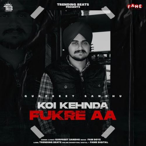 Koi Kehnda Fukre Aa Gurpreet Sandhu mp3 song ringtone, Koi Kehnda Fukre Aa Gurpreet Sandhu Ringtone Download - RiskyJatt.Com