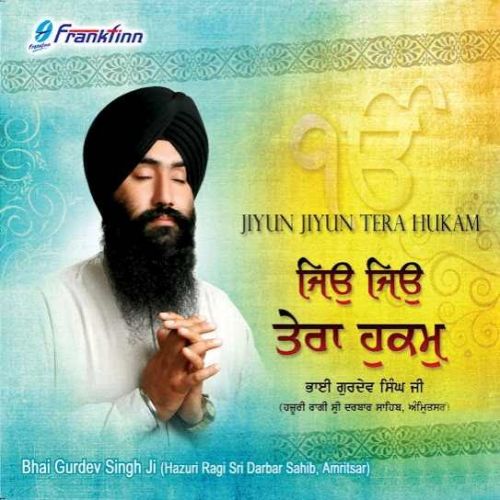 Achinte Baaj Paye Bhai Gurdev Singh Ji (Hazoori Ragi Sri Darbar Sahib Amritsar) mp3 song ringtone, Jiyun Jiyun Tera Hukam Bhai Gurdev Singh Ji (Hazoori Ragi Sri Darbar Sahib Amritsar) Ringtone Download - RiskyJatt.Com