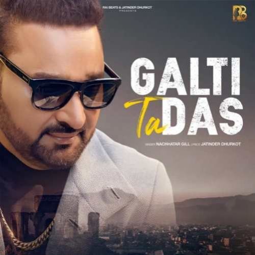 Galti Ta Das Nachhatar Gill mp3 song ringtone, Galti Ta Das Nachhatar Gill Ringtone Download - RiskyJatt.Com