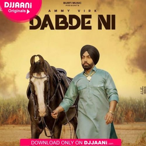 Dabde Ni Song Download Ammy Virk mp3 song ringtone, Dabde Ni Song Download Ammy Virk Ringtone Download - RiskyJatt.Com