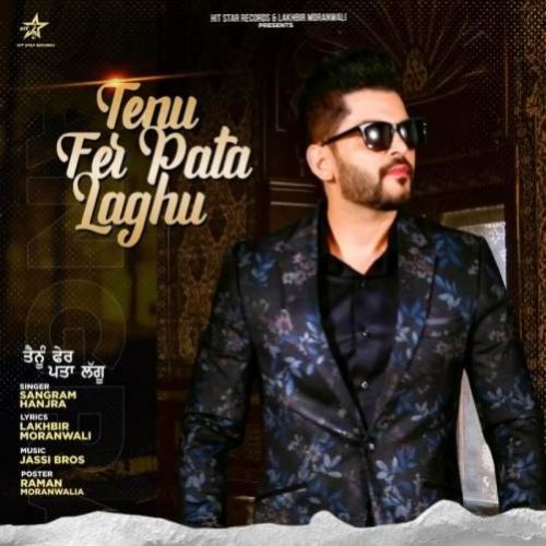 Tenu Fer Pata Laghu Sangram Hanjra mp3 song ringtone, Tenu Fer Pata Laghu Sangram Hanjra Ringtone Download - RiskyJatt.Com