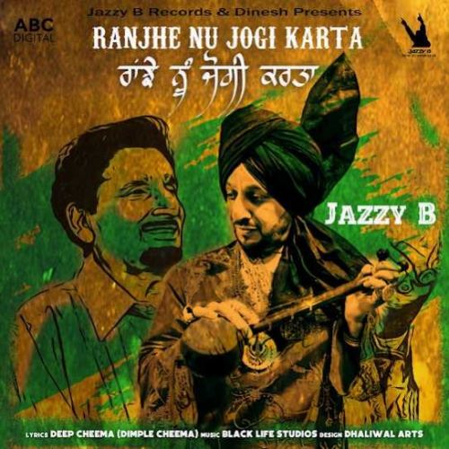 Ranjhe Nu Jogi Karta Jazzy B mp3 song ringtone, Ranjhe Nu Jogi Jazzy B Ringtone Download - RiskyJatt.Com