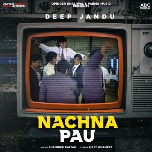 Nachna Pau Deep Jandu mp3 song ringtone, Nachna Pau Deep Jandu Ringtone Download - RiskyJatt.Com