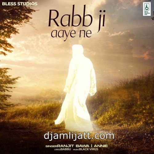 Rabb Ji Aaye Ne Annie, Ranjit Bawa mp3 song ringtone, Rabb Ji Aaye Ne Annie, Ranjit Bawa Ringtone Download - RiskyJatt.Com