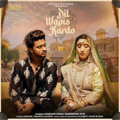 Dil Wapis Kardo Nikhita Gandhi, Akshar mp3 song ringtone, Dil Wapis Kardo Nikhita Gandhi, Akshar Ringtone Download - RiskyJatt.Com