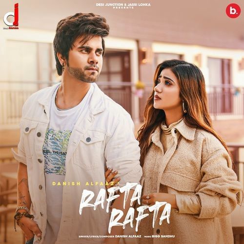 Rafta Rafta Danish Alfaaz mp3 song ringtone, Rafta Rafta Danish Alfaaz Ringtone Download - RiskyJatt.Com