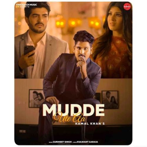 Mudde Ute Aa Kamal Khan mp3 song ringtone, Mudde Ute Aa Kamal Khan Ringtone Download - RiskyJatt.Com