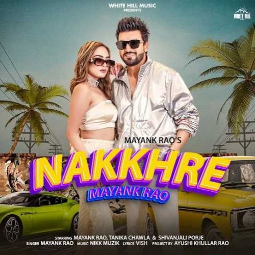 Nakkhre Mayank Rao mp3 song ringtone, Nakkhre Mayank Rao Ringtone Download - RiskyJatt.Com