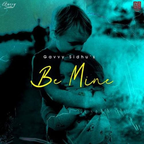 Be Mine Gavvy Sidhu mp3 song ringtone, Be Mine Gavvy Sidhu Ringtone Download - RiskyJatt.Com