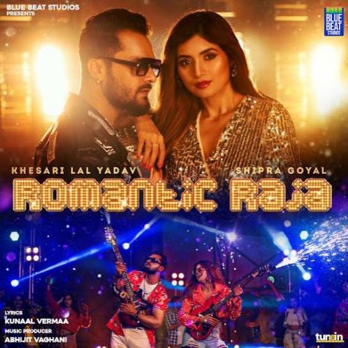 Romantic Raja Shipra Goyal, Khesari Lal Yadav mp3 song ringtone, Romantic Raja Shipra Goyal, Khesari Lal Yadav Ringtone Download - RiskyJatt.Com