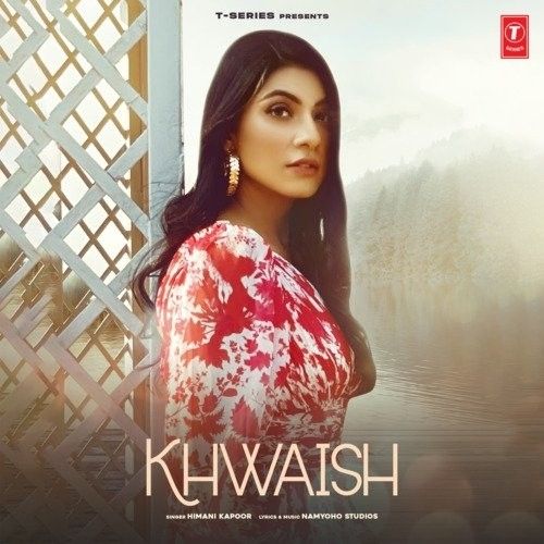 Khwaish Himani Kapoor mp3 song ringtone, Khwaish Himani Kapoor Ringtone Download - RiskyJatt.Com