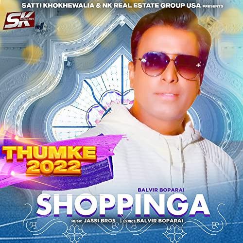 Shoppinga (Thumke 2022) Balvir Boparai mp3 song ringtone, Shoppinga (Thumke 2022) Balvir Boparai Ringtone Download - RiskyJatt.Com