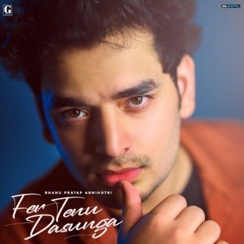 Fer Tenu Dasunga Bhanu Pratap Agnihotri mp3 song ringtone, Fer Tenu Dasunga Bhanu Pratap Agnihotri Ringtone Download - RiskyJatt.Com