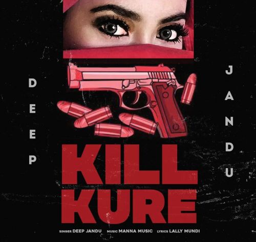 Kill Kure Deep Jandu mp3 song ringtone, Kill Kure Deep Jandu Ringtone Download - RiskyJatt.Com