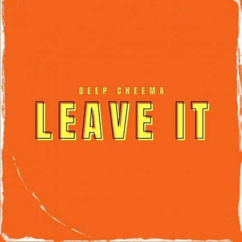 Leave It Deep Cheema mp3 song ringtone, Leave It Deep Cheema Ringtone Download - RiskyJatt.Com