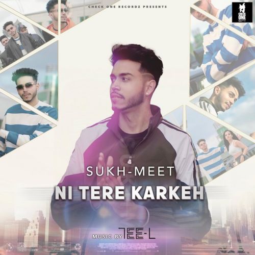 Ni Tere Karkeh Sukh-Meet mp3 song ringtone, Ni Tere Karkeh Sukh-Meet Ringtone Download - RiskyJatt.Com