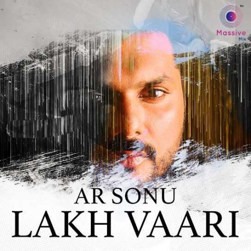 Lakh Vaari AR Sonu mp3 song ringtone, Lakh Vaari AR Sonu Ringtone Download - RiskyJatt.Com