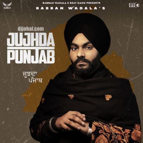 Jujhda Punjab Babban Wadala mp3 song ringtone, Jujhda Punjab Babban Wadala Ringtone Download - RiskyJatt.Com