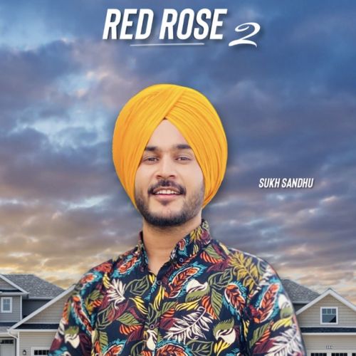 Red Rose 2 Sukh Sandhu mp3 song ringtone, Red Rose 2 Sukh Sandhu Ringtone Download - RiskyJatt.Com