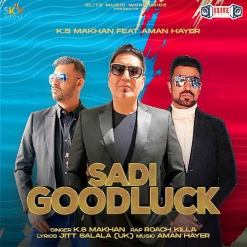 Sadi Goodluck KS Makhan mp3 song ringtone, Sadi Goodluck KS Makhan Ringtone Download - RiskyJatt.Com