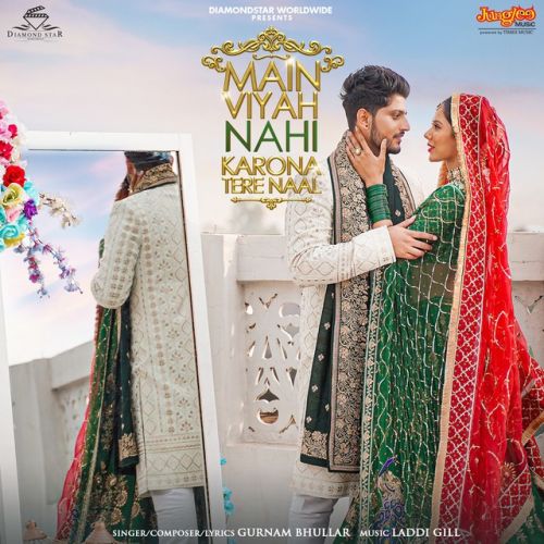 Main Viyah Nahi Karona Tere Naal Gurnam Bhullar mp3 song ringtone, Main Viyah Nahi Karona Tere Naal Gurnam Bhullar Ringtone Download - RiskyJatt.Com